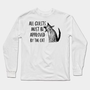 All Guests Must Be Approved By The Cat Long Sleeve T-Shirt